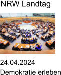 24.04.2024 Demokratie erleben NRW Landtag